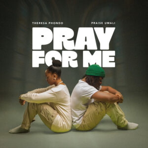 Theresa Phondo ft Praise Umali – Pray for Me
