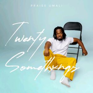 Praise Umali – 20 Somethxngs