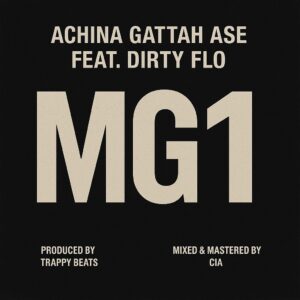 Achina Gattah Ase ft Dirty Flo - MG1 Achina Gattah Ase ft Dirty Flo – MG1