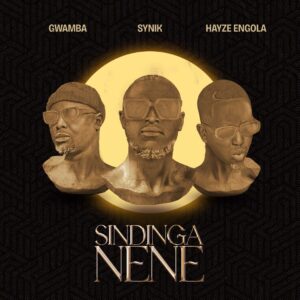 Gwamba x Synik x Hayze Engolah – Sindinganene