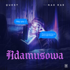 Quest ft Naerae – Ndamusowa