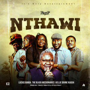 Phyzix ft The Black Missionaries, Lucius Banda, Kellie Divine Njuchi - Nthawi Phyzix ft The Black Missionaries, Lucius Banda, Kellie Divine Njuchi – Nthawi