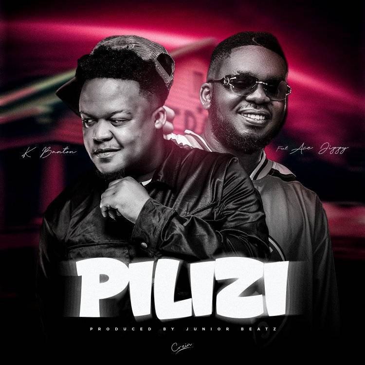 K Banton feat Ace Jizzy – Pilizi